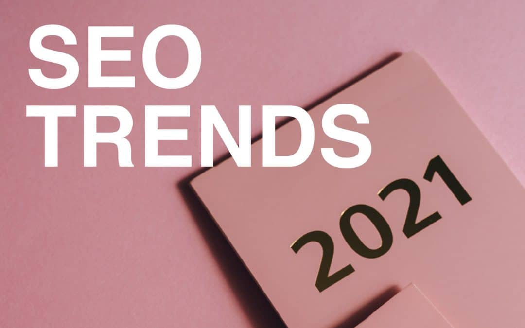 7 SEO Trends to Know for 2021